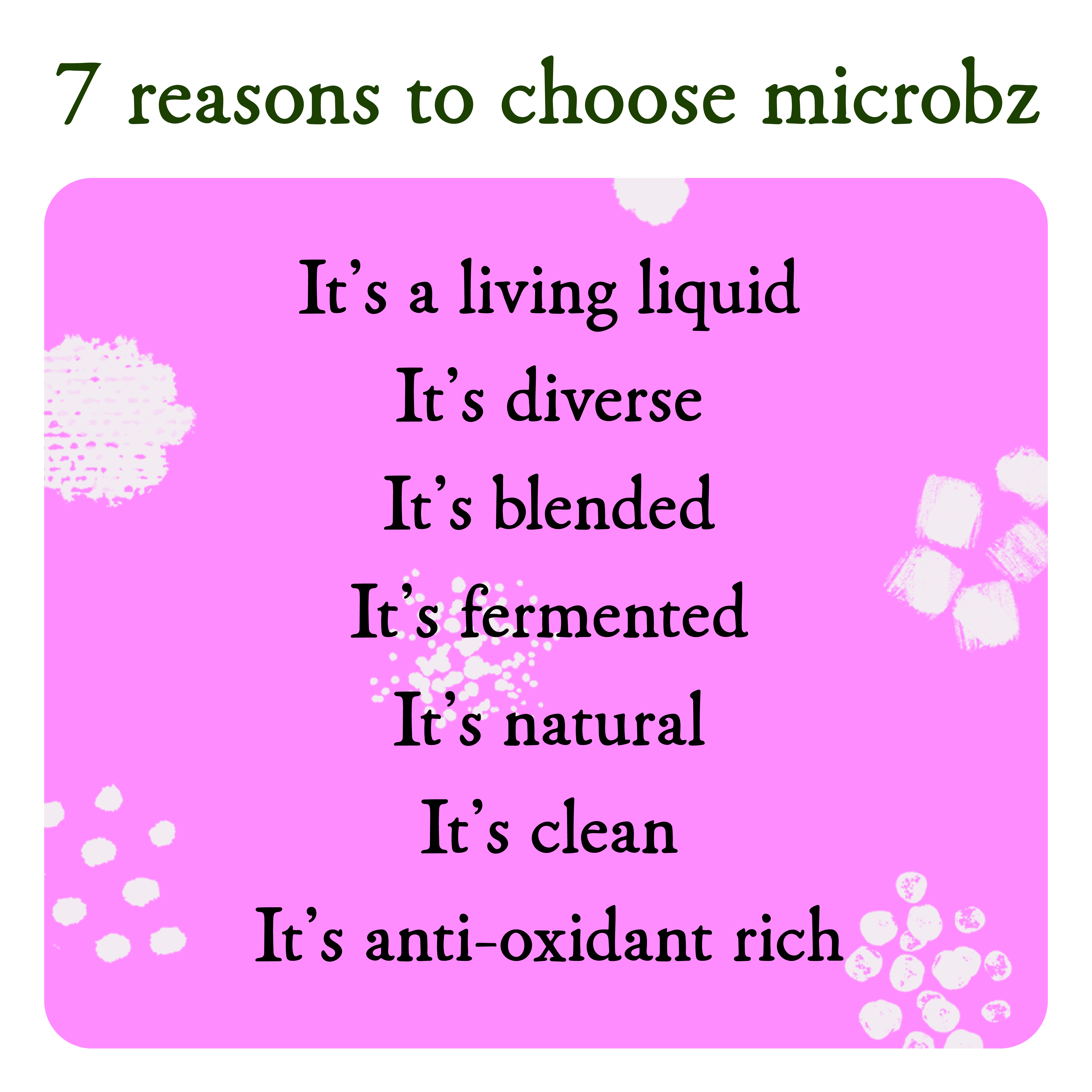 Illustration that says 7 reasons to choose microbz. It's a living liquid, it's diverse, it's blended, it's fermented, it's natural, it's clean, it's anti-oxidant rich