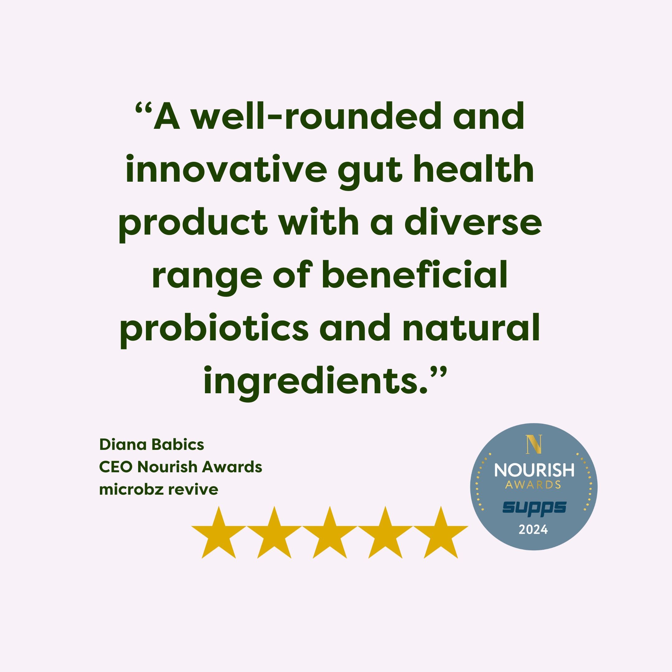 quote from nourish awards on revive probiotic saying "A well-rounded and innovative gut health product with a diverse range of beneficial probiotics and natural ingredients.”